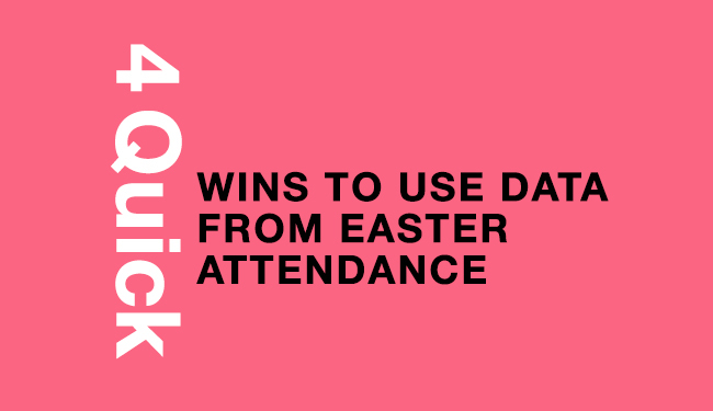4 quick wins to use data from easter attendance
