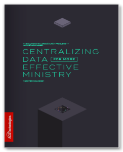  Centralizing Data for More Effective Ministry