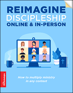 reimagine discipleship online and in person