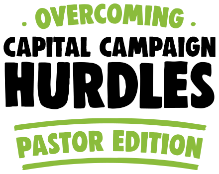 Overcoming Capital Campaign Hurdles - Pastors Version